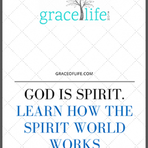 god-is-spirit-learn-how-the-spirit-world-works
