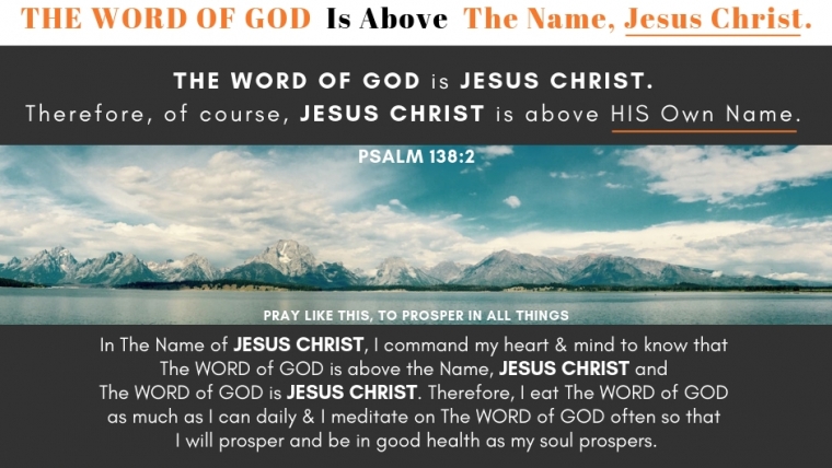 THE WORD OF GOD Is Above The Name, Jesus Christ.